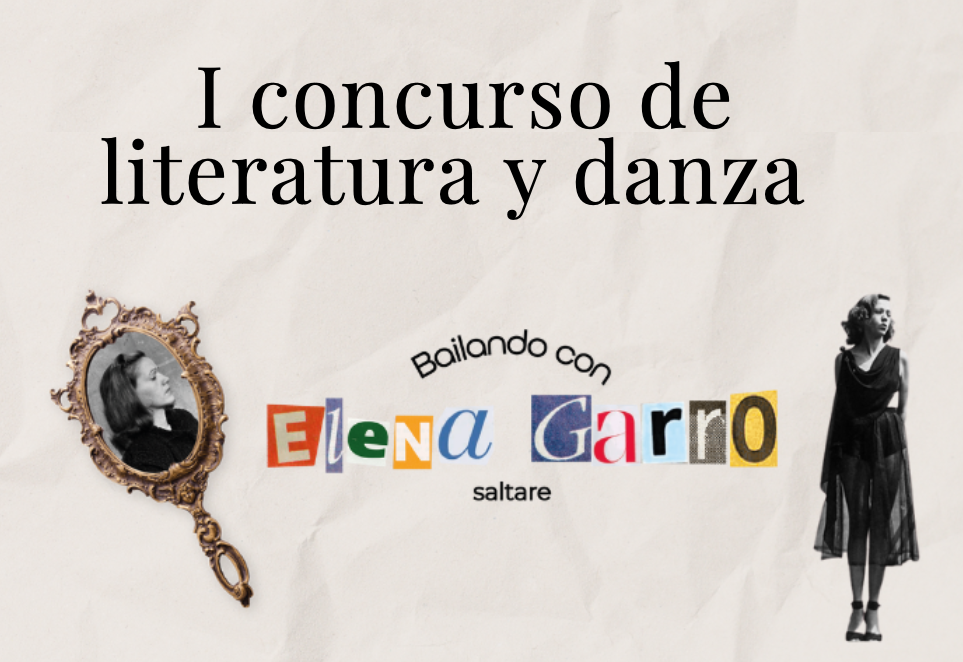 Primer Concurso de literatura y danza "Bailando con Elena Garro"