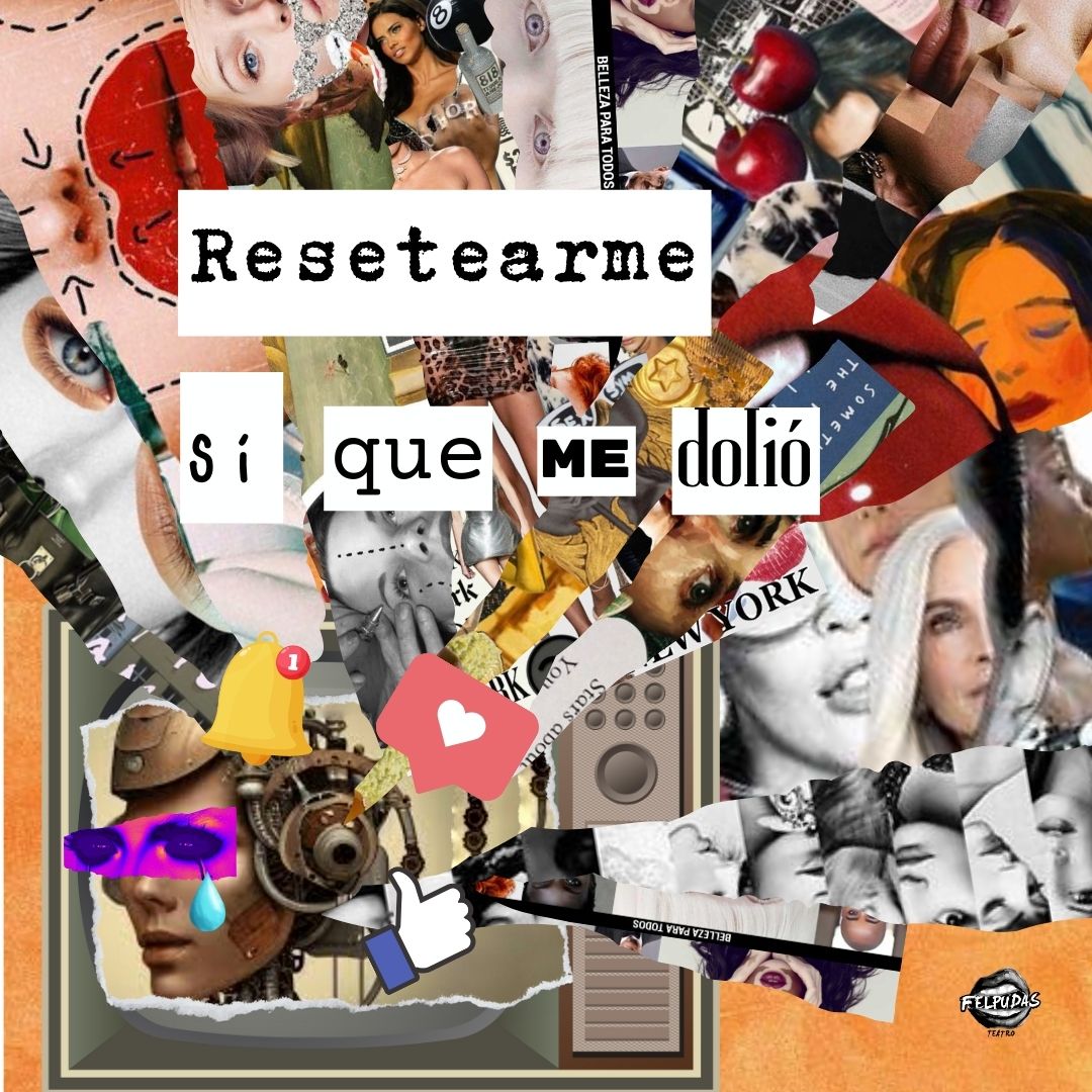 Felpudas Teatro presentará la producción “¡Resetearme sí que me dolió!” este agosto